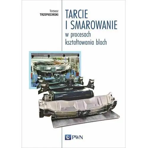 Tarcie i smarowanie w procesach kształtowania blach