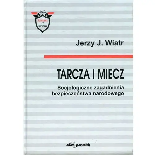 Tarcza i miecz Socjologiczne zagadanienia bezpiecz - Jeśli zamówisz do 14:00, wyślemy tego samego dnia