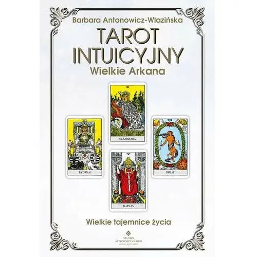 Tarot intuicyjny. Wielkie Arkana