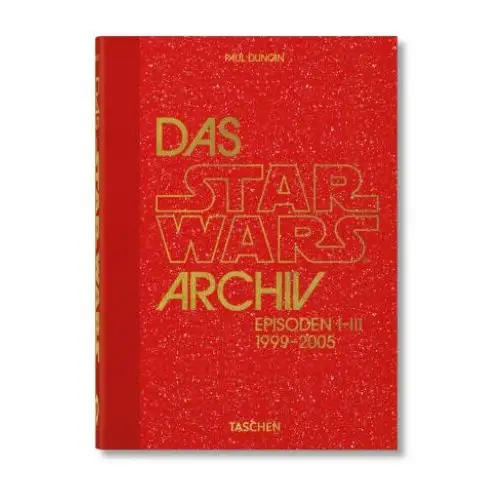 Das star wars archiv. 1999-2005. 40th ed. Taschen gmbh