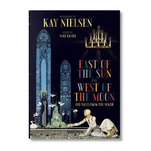 Taschen gmbh Kay nielsen. a l'est du soleil et a l'ouest de la lune