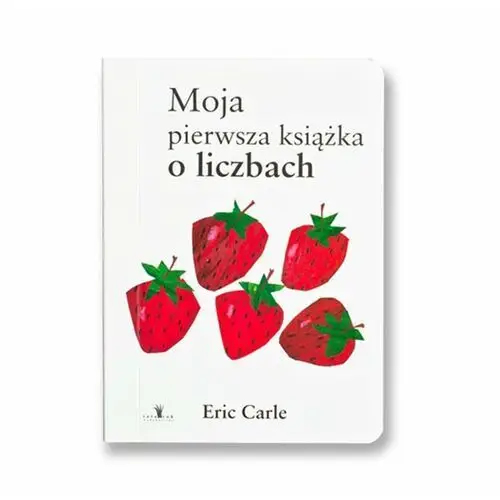 Moja pierwsza książka o liczbach - eric carle