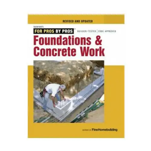 Taunton press inc Foundations and concrete work (revised and updated )