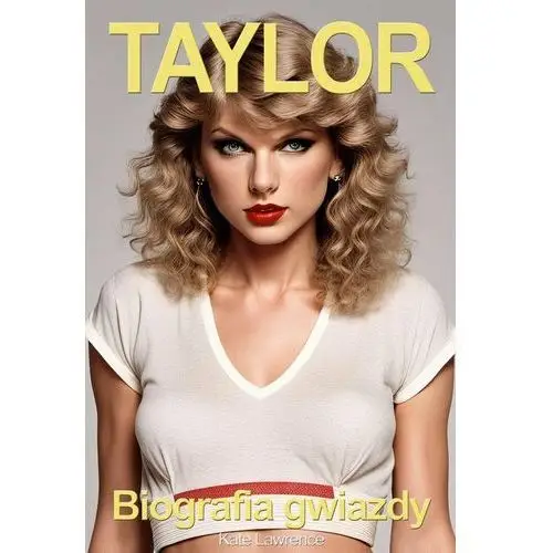 Taylor. Biografia gwiazdy