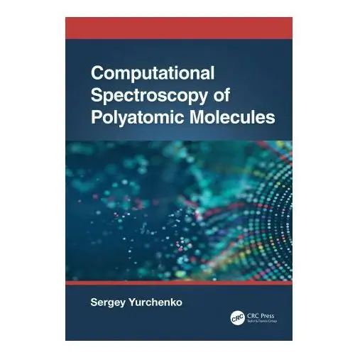 Computational spectroscopy of polyatomic molecules Taylor & francis inc