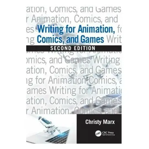 Writing for animation, comics, and games Taylor & francis inc