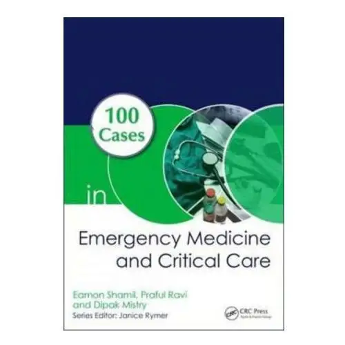 100 cases in emergency medicine and critical care Taylor & francis ltd