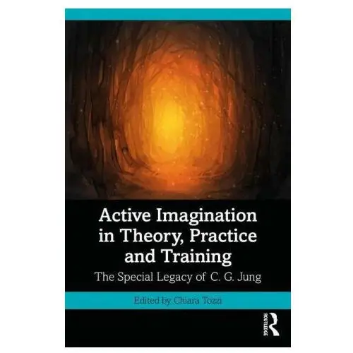 Taylor & francis ltd Active imagination in theory, practice and training