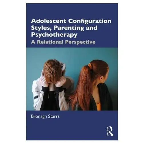 Adolescent Configuration Styles, Parenting and Psychotherapy