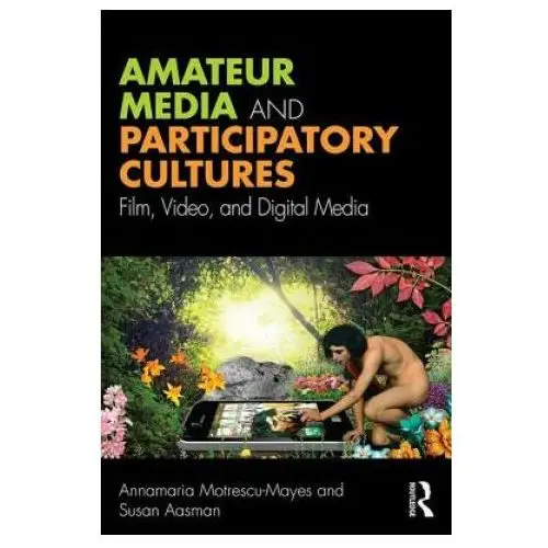 Amateur media and participatory cultures Taylor & francis ltd