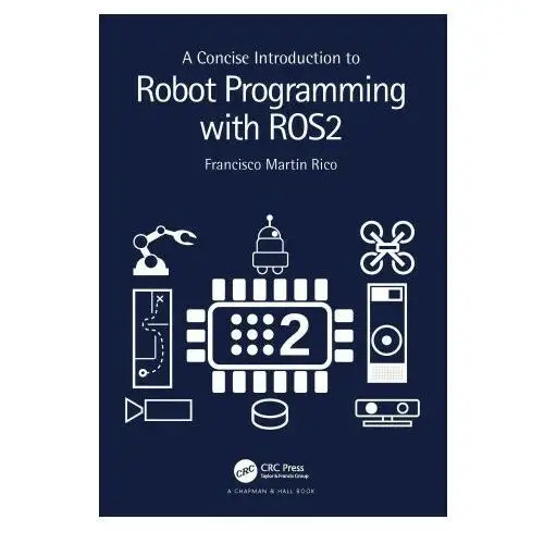 Concise introduction to robot programming with ros2 Taylor & francis ltd