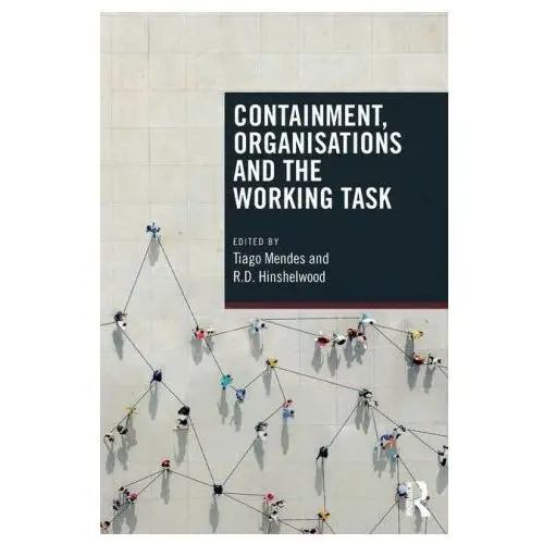 Taylor & francis ltd Containment, organisations and the working task