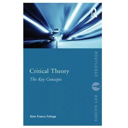 Critical Theory: The Key Concepts