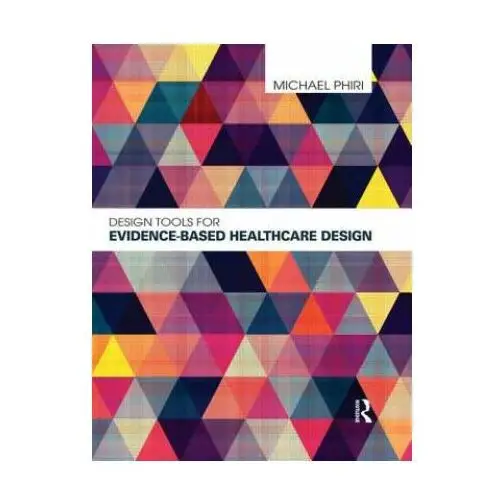 Design Tools for Evidence-Based Healthcare Design