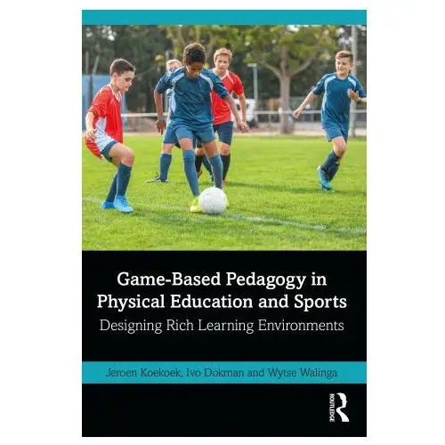 Game-based pedagogy in physical education and sports Taylor & francis ltd