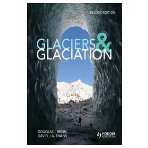 Glaciers and glaciation, 2nd edition Taylor & francis ltd