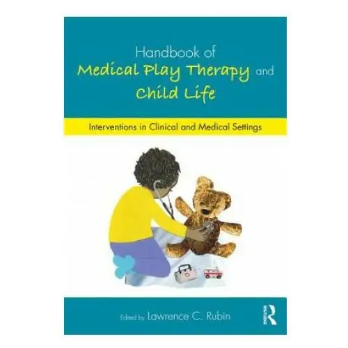 Handbook of Medical Play Therapy and Child Life