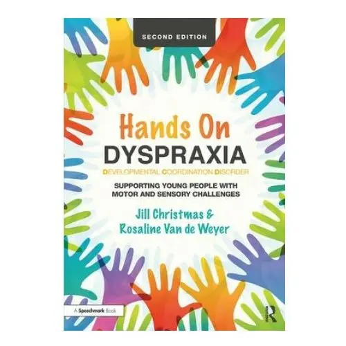 Hands on dyspraxia: developmental coordination disorder Taylor & francis ltd