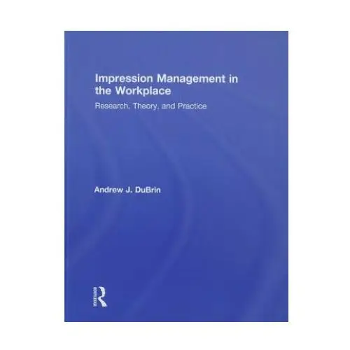 Taylor & francis ltd Impression management in the workplace