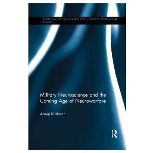 Military Neuroscience and the Coming Age of Neurowarfare