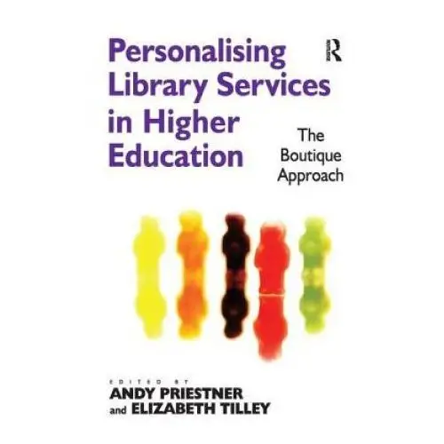 Taylor & francis ltd Personalising library services in higher education