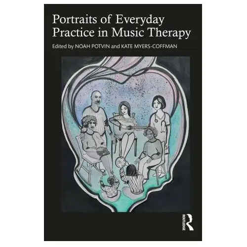 Taylor & francis ltd Portraits of everyday practice in music therapy