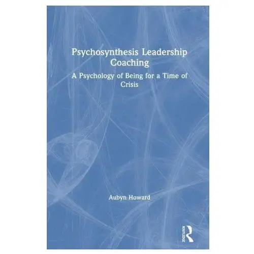 Taylor & francis ltd Psychosynthesis leadership coaching