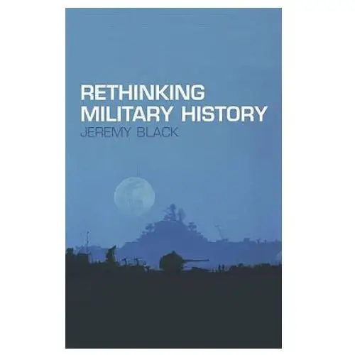 Rethinking military history Taylor & francis ltd