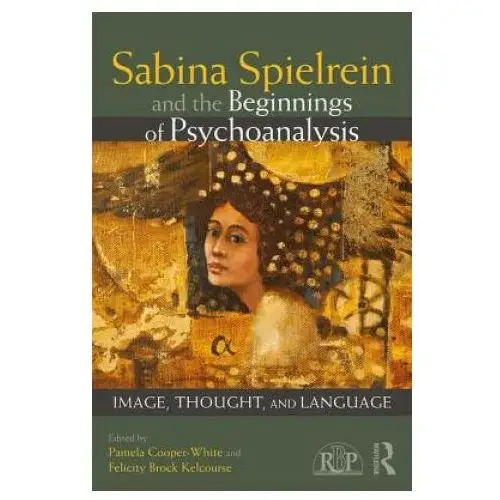 Sabina spielrein and the beginnings of psychoanalysis Taylor & francis ltd