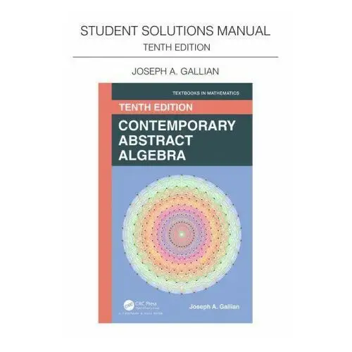 Student solutions manual for gallian's contemporary abstract algebra Taylor & francis ltd