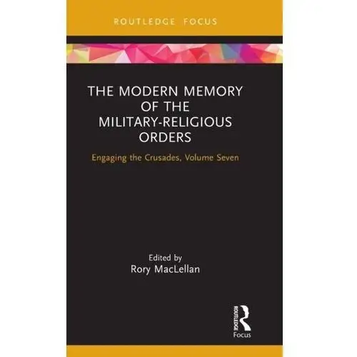 The modern memory of the military-religious orders Taylor & francis ltd