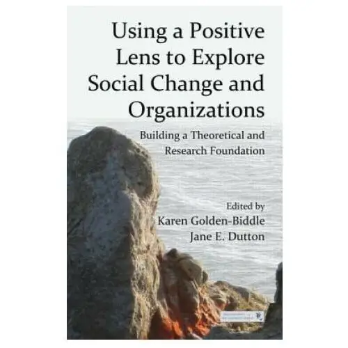 Using a Positive Lens to Explore Social Change and Organizations