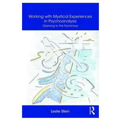Working with mystical experiences in psychoanalysis Taylor & francis ltd