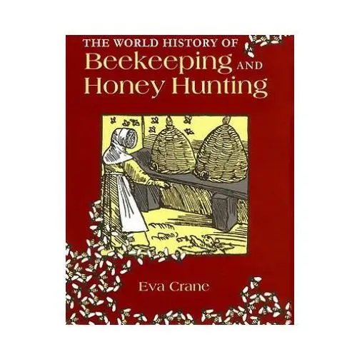 Taylor & francis ltd World history of beekeeping and honey hunting