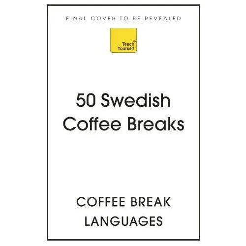 50 Swedish Coffee Breaks: Short Activities to Improve Your Swedish One Cup at a Time