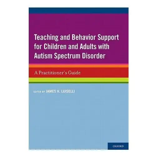 Teaching and behavior support for children and adults with autism spectrum disorder Oxford university press inc