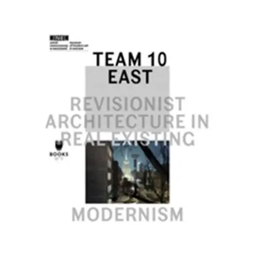 Team 10 east: revisionist architecture in real