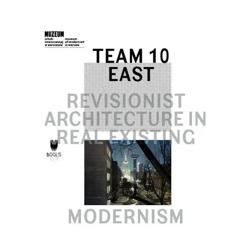 Team 10 east: revisionist architecture in real existing modernism Muzeum sztuki nowoczesnej w warszawie