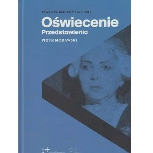 Teatr publiczny 1765-2015. Przedstawienia. Oświecenie