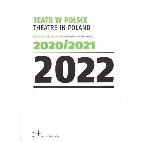 Teatr w Polsce 2022. Dokumentacja sezonu 2020/2021 praca zbiorowa