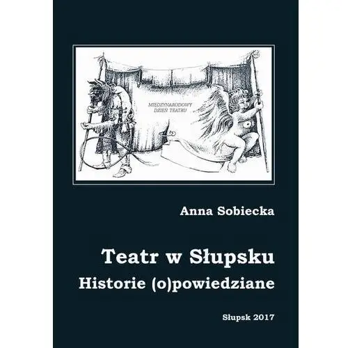 Teatr w słupsku. historie (o)powiedziane