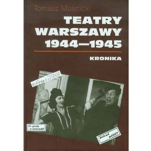 Teatry Warszawy 1944-1945. Kronika