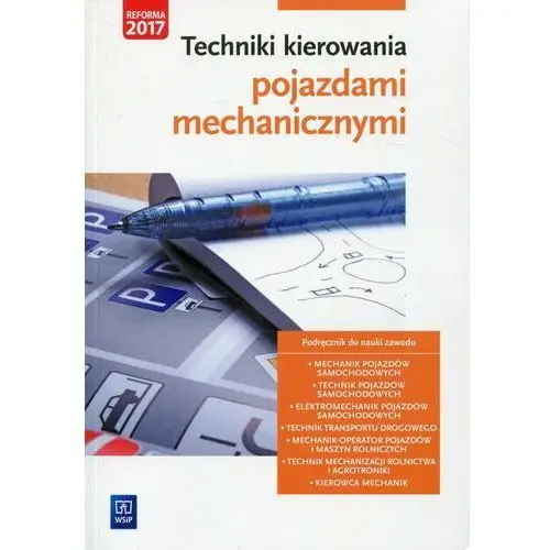 Techniki kierowania pojazdami mechanicznymi. Podręcznik do nauki zawodu. Szkoła ponadgimnazjalna