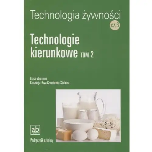 Technolgia żywności. część 3. technologie kierunkowe. tom 2