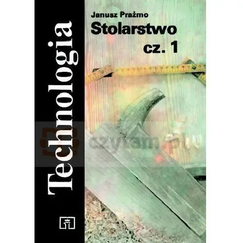 Technologia Stolarstwo cz. 1. - Prażmo Janusz - książka, 9061-874D8