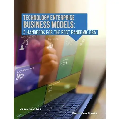 Technology Enterprise Business Models: A Handbook For The Post Pandemic Era