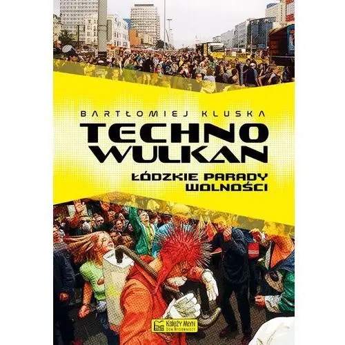 Technowulkan. łódzkie parady wolności