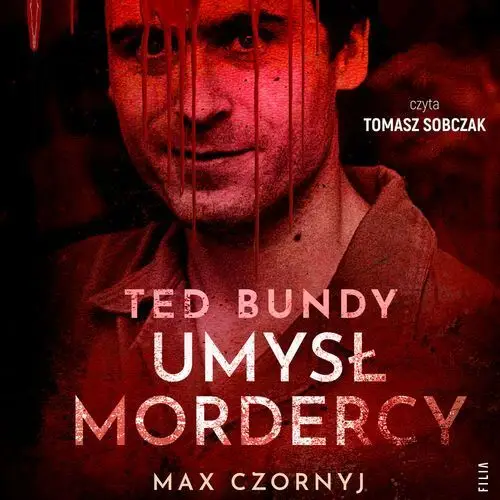 Ted Bundy. Umysł mordercy