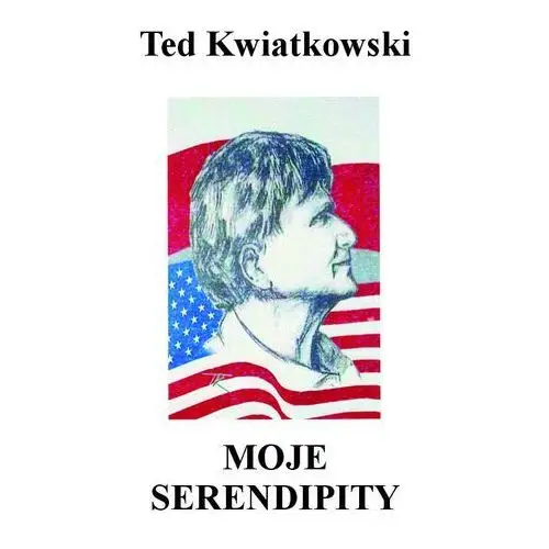 Moje Serendipity - Ted Kwiatkowski