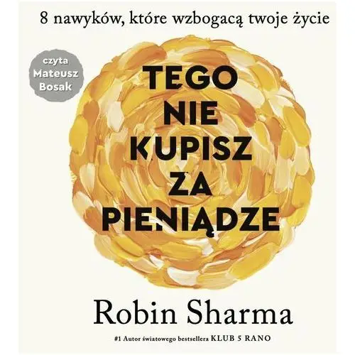 Tego nie kupisz za pieniądze. 8 nawyków, które wzbogacą twoje życie